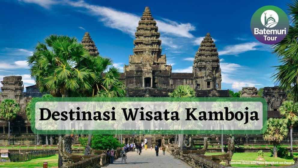 Eksplorasi Menakjubkan di Kamboja: 5 Destinasi Wisata yang Wajib Dikunjungi